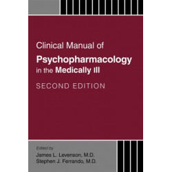 Clinical Manual of Psychopharmacology in the Medically Ill
