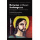 Religion Without Redemption: Social Contradictions and Awakened Dreams in Latin America