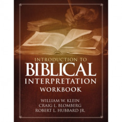 Introduction to Biblical Interpretation Workbook: Study Questions, Practical Exercises, and Lab Reports