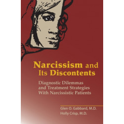 Narcissism and Its Discontents: Diagnostic Dilemmas and Treatment Strategies with Narcissistic Patients