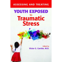 Assessing and Treating Youth Exposed to Traumatic Stress