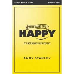 What Makes You Happy Bible Study Participant's Guide: It's Not What You'd Expect