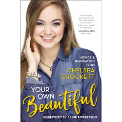 Your Own Beautiful: Advice and Inspiration from Chelsea Crockett Hurst