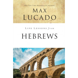 Life Lessons from Hebrews: The Incomparable Christ