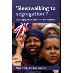 'Sleepwalking to segregation'?: Challenging myths about race and migration