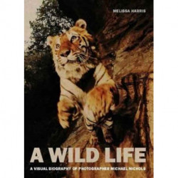 A Wild Life: A Visual Biography of Photographer Michael Nichols