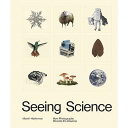 Seeing Science: How Photography Reveals the Universe