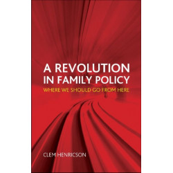 A Revolution in Family Policy: Where We Should Go from Here