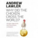 How the Chicken Crossed the World: The Story of the Bird that Powers Civilisations