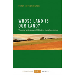 Whose Land Is Our Land?: The Use and Abuse of Britain's Forgotten Acres