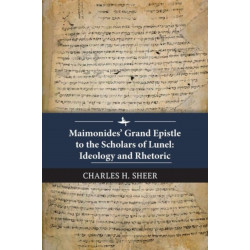Maimonides' Grand Epistle to the Scholars of Lunel: Ideology and Rhetoric