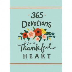 365 Devotions for a Thankful Heart: 5 Minutes a Day to Grow Your Thankfulness to God (A 365-Day Devotional) – The Perfect Christian Christmas Gift for Women