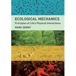 Ecological Mechanics: Principles of Life's Physical Interactions