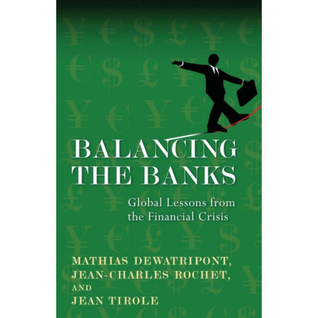 Balancing the Banks: Global Lessons from the Financial Crisis
