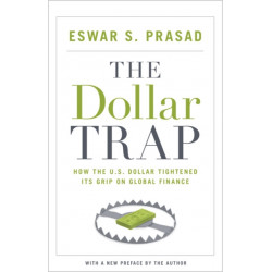 The Dollar Trap: How the U.S. Dollar Tightened Its Grip on Global Finance
