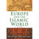 Europe and the Islamic World: A History