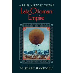 A Brief History of the Late Ottoman Empire