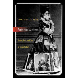 American Archives: Gender, Race, and Class in Visual Culture