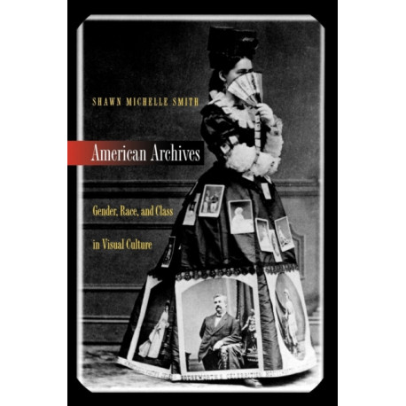American Archives: Gender, Race, and Class in Visual Culture