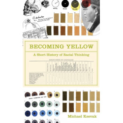 Becoming Yellow: A Short History of Racial Thinking