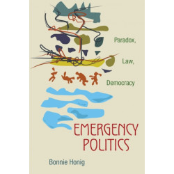 Emergency Politics: Paradox, Law, Democracy