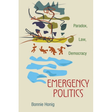 Emergency Politics: Paradox, Law, Democracy