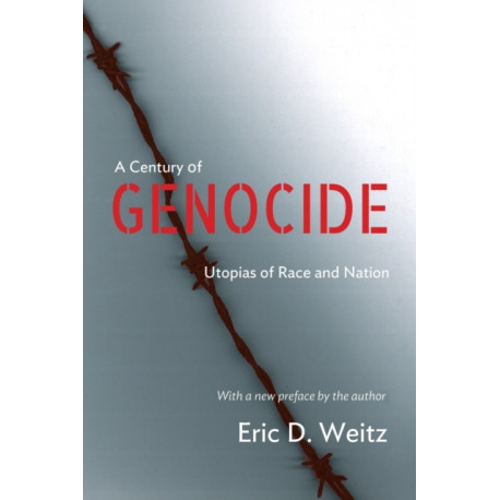 A Century of Genocide: Utopias of Race and Nation - Updated Edition