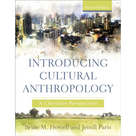 Introducing Cultural Anthropology: A Christian Perspective