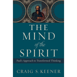The Mind of the Spirit: Paul's Approach to Transformed Thinking