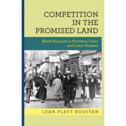 Competition in the Promised Land: Black Migrants in Northern Cities and Labor Markets