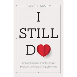I Still Do: Growing Closer and Stronger through Life's Defining Moments