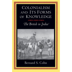 Colonialism and Its Forms of Knowledge: The British in India