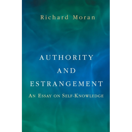 Authority and Estrangement: An Essay on Self-Knowledge