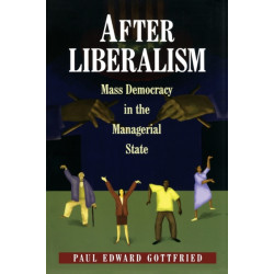 After Liberalism: Mass Democracy in the Managerial State