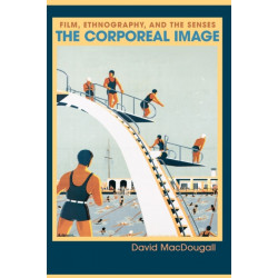 The Corporeal Image: Film, Ethnography, and the Senses