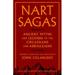 Nart Sagas: Ancient Myths and Legends of the Circassians and Abkhazians