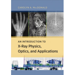 An Introduction to X-Ray Physics, Optics, and Applications