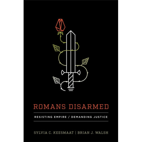Romans Disarmed: Resisting Empire, Demanding Justice