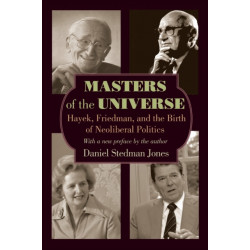 Masters of the Universe: Hayek, Friedman, and the Birth of Neoliberal Politics - Updated Edition