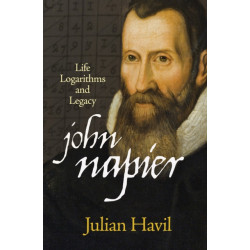 John Napier: Life, Logarithms, and Legacy