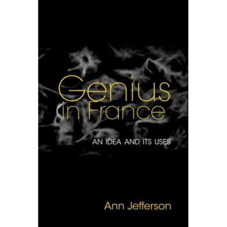 Genius in France: An Idea and Its Uses
