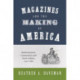 Magazines and the Making of America: Modernization, Community, and Print Culture, 1741–1860
