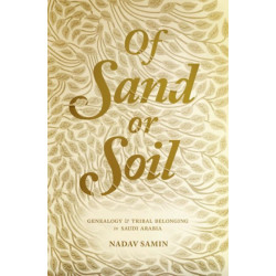 Of Sand or Soil: Genealogy and Tribal Belonging in Saudi Arabia