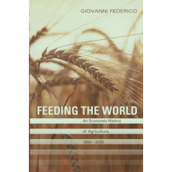 Feeding the World: An Economic History of Agriculture, 1800-2000