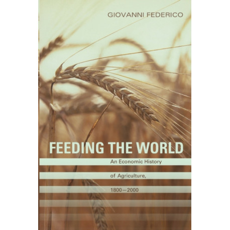 Feeding the World: An Economic History of Agriculture, 1800-2000