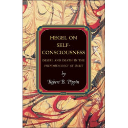 Hegel on Self-Consciousness: Desire and Death in the Phenomenology of Spirit