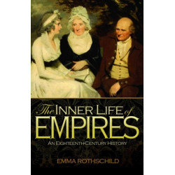The Inner Life of Empires: An Eighteenth-Century History