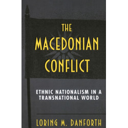 The Macedonian Conflict: Ethnic Nationalism in a Transnational World