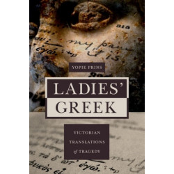 Ladies' Greek: Victorian Translations of Tragedy