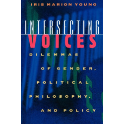 Intersecting Voices: Dilemmas of Gender, Political Philosophy, and Policy